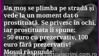 BANC | Un moș se plimbă pe stradă și vede o prostituată: 50 de euro cu..