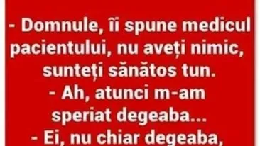 BANCUL ZILEI | Domnule, nu aveți nimic, sunteți sănătos tun!