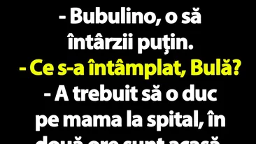 BANC | Bulă o sună pe Bubulina: Iubito, o să întârzii două ore