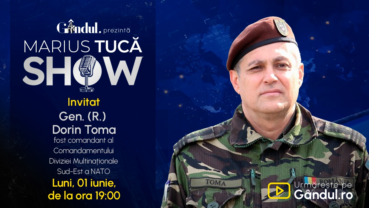 Marius Tucă Show începe luni, 1 iunie, de la ora 19.00, pe Gândul. Invitat: Gen. (R.) Dorin Toma