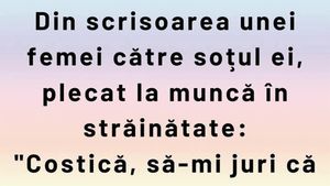 BANCUL ZILEI | Din scrisoarea unei femei către soțul ei, plecat la muncă în străinătate