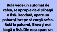 BANC | Bulă și automatul de cafea