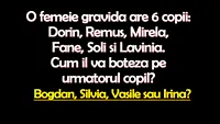 Test de logică | O femeie gravidă are 6 copii: Dorin, Remus, Mirela, Fane, Soli și Lavinia. Cum îl va boteza pe următorul copil?