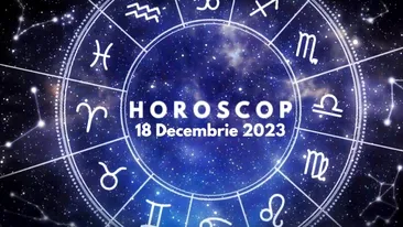 Horoscop zilnic 18 decembrie 2023. Zodia care are parte de beneficii financiare