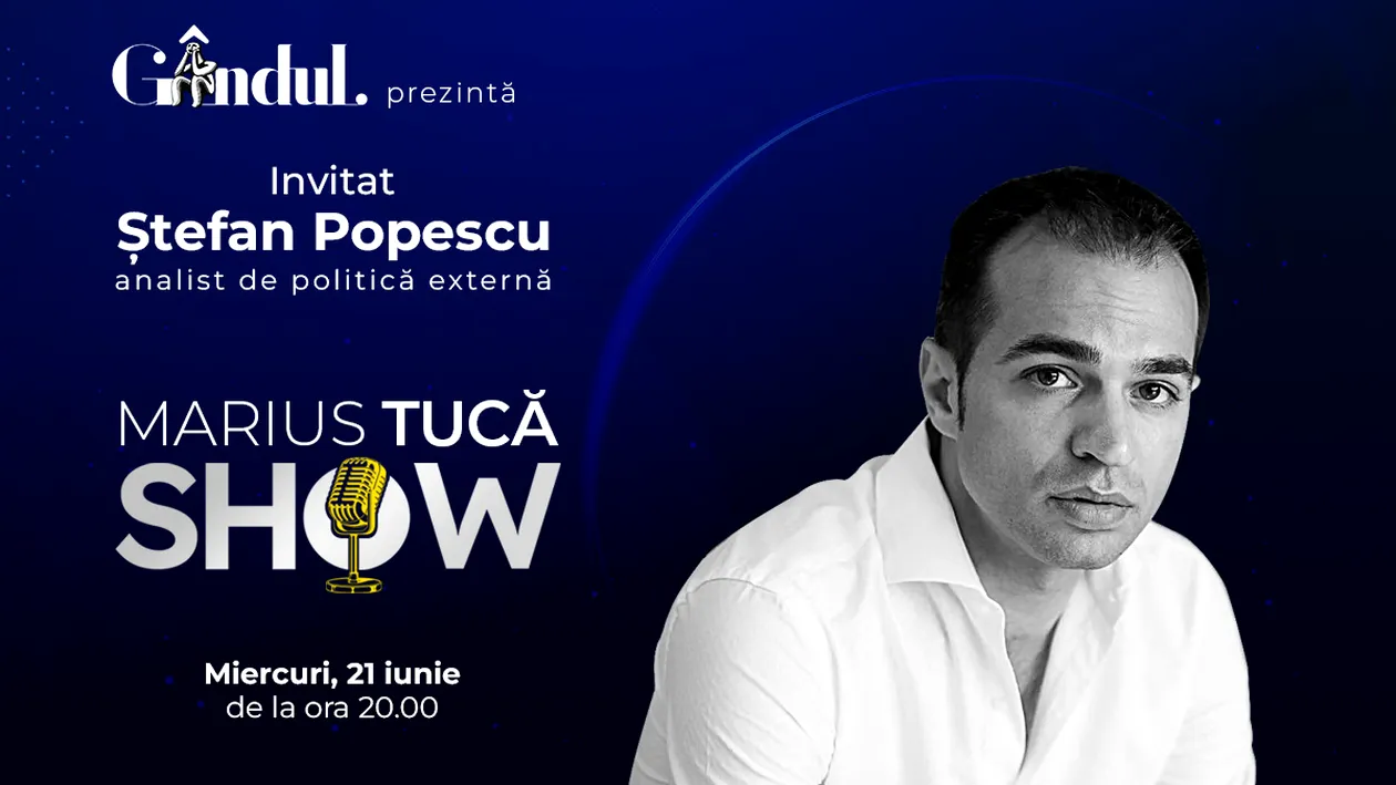Marius Tucă Show începe miercuri, 21 iunie, de la ora 20.00, live pe gândul.ro. Invitat: Ştefan Popescu