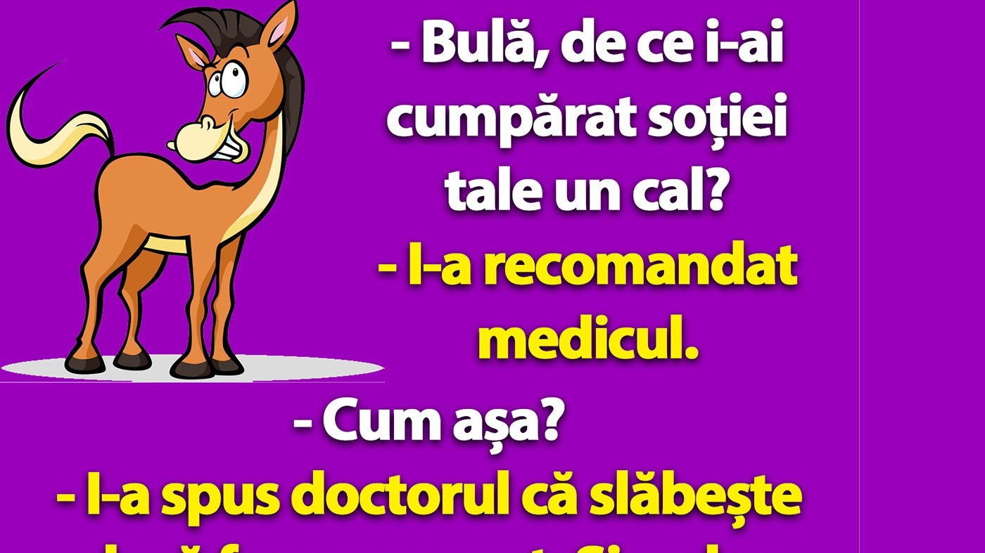 BANC | "Bulă, de ce i-ai cumpărat soției tale un cal?"