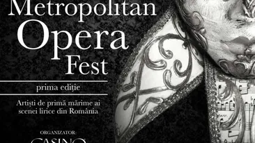 Metropolitan Opera Fest, primul festival de opera din Bucureși, la prima ediție!