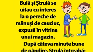 Bancul dimineții | Bulă și Ștrulă se uitau cu interes la o pereche de mănuși de cauciuc, expusă în vitrina unui magazin