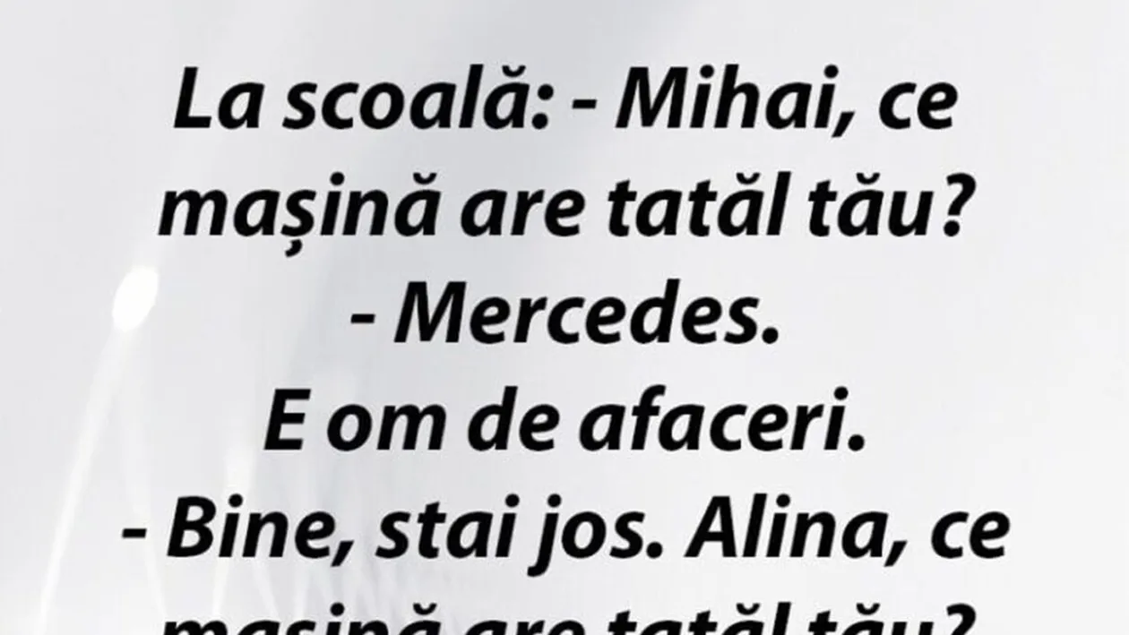 Bancul începutului de săptămână | Mihai, ce mașină are tatăl tău?