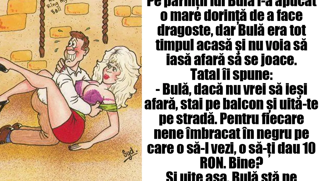BANC | Pe părinții lui Bulă i-a apucat o mare dorință de a face dragoste