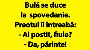 BANC | Bulă, la spovedanie: "Ai postit, fiule?"