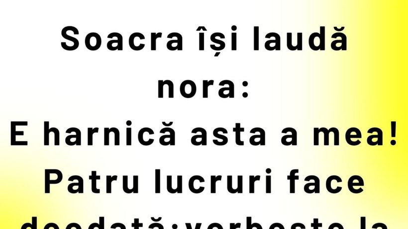 BANC | Soacra își laudă nora: „4 lucruri face deodată!”