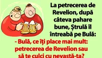 BANC | La petrecerea de Revelion, după câteva pahare bune, Ștrulă îl întreabă pe Bulă
